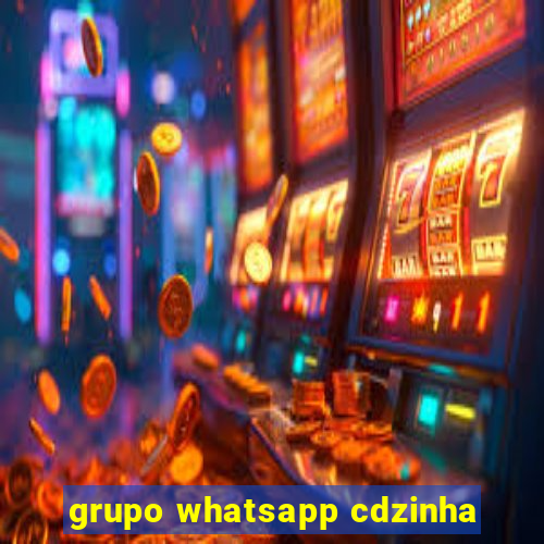 grupo whatsapp cdzinha